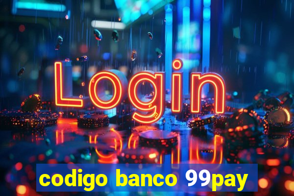 codigo banco 99pay